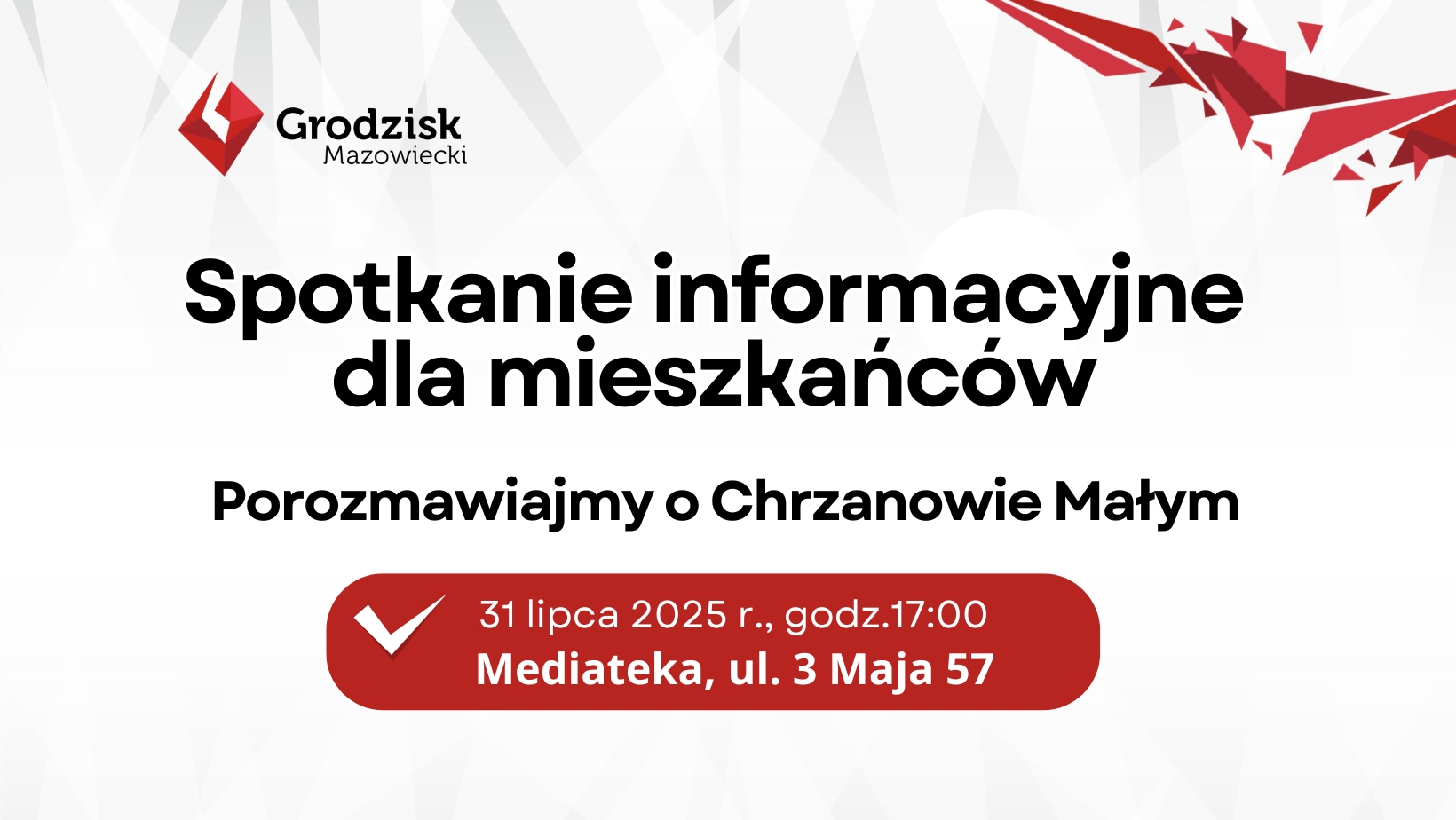 Grodzisk Mazowiecki Spotkanie informacyjne dla mieszkańców Porozmawiajmy o Chrzanowie Małym 31 lipca 2025 r., godz.17:00 Mediateka, ul. 3 Maja 57